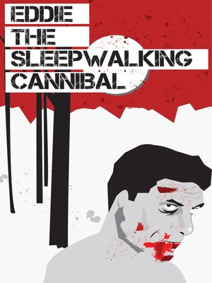 cover image of Eddie The Sleepwalking Cannibal